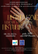 Plakat informujący o historycznym przedstawieniu pt. "Historyczne legendy i legendarne historie" organizowanym przez Stowarzyszenie "Aktywni dla Płoszowa" 