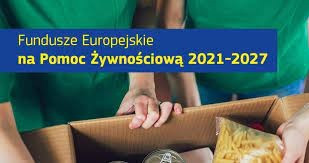 Fundusze Europejskie na Pomoc Żywnościową 2021-2027