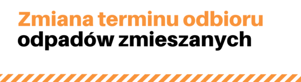 Plansza z napisem: zmiana terminu odbioru odpadów zmieszanych 